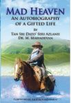 Mad Heaven: An Autobiography of a Gifted Life by Tan Sri Dato' Seri Azlanii Dr. M. Mahadevan